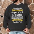 6th Grade Social Studies Teacher Appreciation Men Graphic Sweatshirt, novelty gifts, funny gifts 6th Grade Social Studies Teacher Appreciation Men Graphic Sweatshirt, novelty gifts, funny gifts