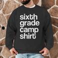 6th Sixth Grade Camp Counselor Camper Teacher Chaperone Men Graphic Sweatshirt, novelty gifts, funny gifts 6th Sixth Grade Camp Counselor Camper Teacher Chaperone Men Graphic Sweatshirt, novelty gifts, funny gifts