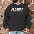 Algebra Quote For Math Lover Teacher Love Algebra Men Women Kids Men Graphic Sweatshirt, novelty gifts, funny gifts