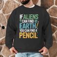 If Aliens Can Find Earth You Can Find a Pencil Teacher Men Graphic Sweatshirt, novelty gifts, funny gifts If Aliens Can Find Earth You Can Find a Pencil Teacher Men Graphic Sweatshirt, novelty gifts, funny gifts