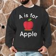 A Is For Apple Toddler Kindergarten Preschool Teacher Men Graphic Sweatshirt, novelty gifts, funny gifts
