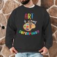 Art Is My Superpower Art Teacher Men Graphic Sweatshirt, novelty gifts, funny gifts