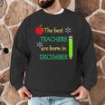 THE BEST TEACHERS ARE BORN IN DECEMBER Men Graphic Sweatshirt, novelty gifts, funny gifts THE BEST TEACHERS ARE BORN IN DECEMBER Men Graphic Sweatshirt, novelty gifts, funny gifts