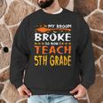 My Broom Broke So Now I Teach 5th Grade Halloween Teacher Men Graphic Sweatshirt, novelty gifts, funny gifts My Broom Broke So Now I Teach 5th Grade Halloween Teacher Men Graphic Sweatshirt, novelty gifts, funny gifts