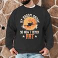My Broom Broke So Now I Teach Art Teacher Halloween Costume For Men Women Men Graphic Sweatshirt, novelty gifts, funny gifts My Broom Broke So Now I Teach Art Teacher Halloween Costume For Men Women Men Graphic Sweatshirt, novelty gifts, funny gifts