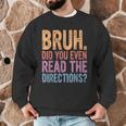 Bruh Did You Even Read The Directions Bruh Teacher For Men Women Men Graphic Sweatshirt, novelty gifts, funny gifts Bruh Did You Even Read The Directions Bruh Teacher For Men Women Men Graphic Sweatshirt, novelty gifts, funny gifts