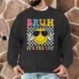 Bruh It's Fri-Yay Friday Weekend Smile Face Teacher Student Men Graphic Sweatshirt, novelty gifts, funny gifts