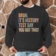 Bruh It's History Test Day You Got This History Teacher Men Graphic Sweatshirt, novelty gifts, funny gifts