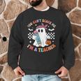 You Can't Scare Me I'm A Teacher Ghost Happy Halloween Men Graphic Sweatshirt, novelty gifts, funny gifts