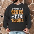 You Can't Scare Me I'm A Teacher Halloween Spooky Season Men Graphic Sweatshirt, novelty gifts, funny gifts You Can't Scare Me I'm A Teacher Halloween Spooky Season Men Graphic Sweatshirt, novelty gifts, funny gifts