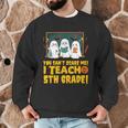 You Can't Scare Me I Teach 5th Grade Teacher Halloween Men Graphic Sweatshirt, novelty gifts, funny gifts You Can't Scare Me I Teach 5th Grade Teacher Halloween Men Graphic Sweatshirt, novelty gifts, funny gifts