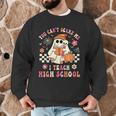 You Can't Scare Me I Teach High School Teacher Halloween Men Graphic Sweatshirt, novelty gifts, funny gifts