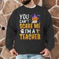 You Cant Scare Me Im A Teacher Halloween Trick Or Teach 2024 Men Graphic Sweatshirt, novelty gifts, funny gifts