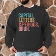 Capital Letters And Periods Bruh Teacher Men Graphic Sweatshirt, novelty gifts, funny gifts Capital Letters And Periods Bruh Teacher Men Graphic Sweatshirt, novelty gifts, funny gifts