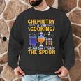 Chemistry Is Like Cooking Science Teacher Student Men Graphic Sweatshirt, novelty gifts, funny gifts