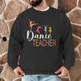 Dance Teacher Appreciation Back To School Dance Teacher Men Graphic Sweatshirt, novelty gifts, funny gifts
