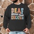 Deaf Dream Team Education Deaf Education Teacher Men Graphic Sweatshirt, novelty gifts, funny gifts Deaf Dream Team Education Deaf Education Teacher Men Graphic Sweatshirt, novelty gifts, funny gifts