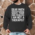 Dear Math Grow Up Solve Your Own Problems Math Teacher Men Graphic Sweatshirt, novelty gifts, funny gifts Dear Math Grow Up Solve Your Own Problems Math Teacher Men Graphic Sweatshirt, novelty gifts, funny gifts