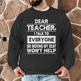 Dear Teacher i Talk To Everyone Funny Back To School Men Graphic Sweatshirt, novelty gifts, funny gifts