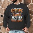 I Don't Need a Costume I'm An Art Teacher Retro Halloween Men Graphic Sweatshirt, novelty gifts, funny gifts