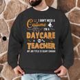 I Don't Need A Costume I'm A Daycare Teacher Halloween Women Men Graphic Sweatshirt, novelty gifts, funny gifts I Don't Need A Costume I'm A Daycare Teacher Halloween Women Men Graphic Sweatshirt, novelty gifts, funny gifts