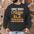 I Don't Need A Costume I'm A ELA Teacher Halloween Men Graphic Sweatshirt, novelty gifts, funny gifts I Don't Need A Costume I'm A ELA Teacher Halloween Men Graphic Sweatshirt, novelty gifts, funny gifts