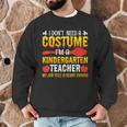 I Don't Need A Costume I'm A Kindergarten Teacher Halloween Men Graphic Sweatshirt, novelty gifts, funny gifts I Don't Need A Costume I'm A Kindergarten Teacher Halloween Men Graphic Sweatshirt, novelty gifts, funny gifts