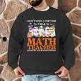 I Don't Need A Costume I'm A Math Teacher Halloween Women Men Graphic Sweatshirt, novelty gifts, funny gifts
