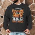 I Don't Need a Costume I'm a Math Teacher Retro Halloween Men Graphic Sweatshirt, novelty gifts, funny gifts I Don't Need a Costume I'm a Math Teacher Retro Halloween Men Graphic Sweatshirt, novelty gifts, funny gifts