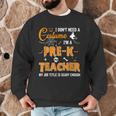 I Don't Need A Costume I'm A Pre-K Teacher Halloween Men Women Men Graphic Sweatshirt, novelty gifts, funny gifts I Don't Need A Costume I'm A Pre-K Teacher Halloween Men Women Men Graphic Sweatshirt, novelty gifts, funny gifts