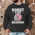Donut Stop Reading Kawaii Teacher Preschool Kindergarten Men Graphic Sweatshirt, novelty gifts, funny gifts