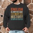 English Is Important But History Is Importanter Teachers Men Women Girls Kids Men Graphic Sweatshirt, novelty gifts, funny gifts