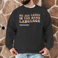 ESL Teacher We All Laugh In The Same Language Men Graphic Sweatshirt, novelty gifts, funny gifts ESL Teacher We All Laugh In The Same Language Men Graphic Sweatshirt, novelty gifts, funny gifts