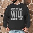 Everything I Say WILL Be On The Exam Teacher For Men Women Men Graphic Sweatshirt, novelty gifts, funny gifts Everything I Say WILL Be On The Exam Teacher For Men Women Men Graphic Sweatshirt, novelty gifts, funny gifts
