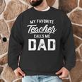 My Favorite Teacher Calls Me Dad Shirt Father's Day For Men Kids Men Graphic Sweatshirt, novelty gifts, funny gifts My Favorite Teacher Calls Me Dad Shirt Father's Day For Men Kids Men Graphic Sweatshirt, novelty gifts, funny gifts