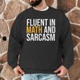 Fluent In Math And Sarcasm Teacher Men Graphic Sweatshirt, novelty gifts, funny gifts Fluent In Math And Sarcasm Teacher Men Graphic Sweatshirt, novelty gifts, funny gifts