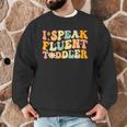 Groovy I Speak Fluent Toddler Daycare Provider Teacher Men Graphic Sweatshirt, novelty gifts, funny gifts Groovy I Speak Fluent Toddler Daycare Provider Teacher Men Graphic Sweatshirt, novelty gifts, funny gifts