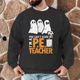 Halloween PE Teacher Shirt Can't Scare Me Men Graphic Sweatshirt, novelty gifts, funny gifts
