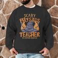 Halloween Scary Physics Teacher No Costume Required Women Men Graphic Sweatshirt, novelty gifts, funny gifts Halloween Scary Physics Teacher No Costume Required Women Men Graphic Sweatshirt, novelty gifts, funny gifts