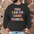 You Can Do Hard Things Teacher For Men Women Girls Kids Men Graphic Sweatshirt, novelty gifts, funny gifts You Can Do Hard Things Teacher For Men Women Girls Kids Men Graphic Sweatshirt, novelty gifts, funny gifts