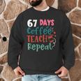 Humor Meme 67 Days Of School Coffee Lover Educator Teacher Men Graphic Sweatshirt, novelty gifts, funny gifts Humor Meme 67 Days Of School Coffee Lover Educator Teacher Men Graphic Sweatshirt, novelty gifts, funny gifts