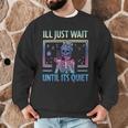 I'Ll Just Wait Until It's Quiet Skeleton Messy Bun Teacher Men Graphic Sweatshirt, novelty gifts, funny gifts I'Ll Just Wait Until It's Quiet Skeleton Messy Bun Teacher Men Graphic Sweatshirt, novelty gifts, funny gifts