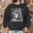Well I'Ll Be a Monkey's Uncle Teacher And Student Men Graphic Sweatshirt, novelty gifts, funny gifts