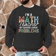 I'm A Math Teacher Of Course I Have Problems Back To School Men Graphic Sweatshirt, novelty gifts, funny gifts I'm A Math Teacher Of Course I Have Problems Back To School Men Graphic Sweatshirt, novelty gifts, funny gifts