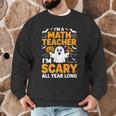 I'm A Math Teacher I'm Scary All Year Long Spooky Halloween Men Graphic Sweatshirt, novelty gifts, funny gifts I'm A Math Teacher I'm Scary All Year Long Spooky Halloween Men Graphic Sweatshirt, novelty gifts, funny gifts