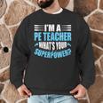 I'm A PE Teacher What's Your Superpower Physical Education Men Graphic Sweatshirt, novelty gifts, funny gifts I'm A PE Teacher What's Your Superpower Physical Education Men Graphic Sweatshirt, novelty gifts, funny gifts
