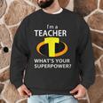 I'm a Teacher What's Your Superpower Teacher Men Graphic Sweatshirt, novelty gifts, funny gifts I'm a Teacher What's Your Superpower Teacher Men Graphic Sweatshirt, novelty gifts, funny gifts