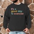 It's A Good Day To Exercise PE Teacher Gym Exercise For Men Women Men Graphic Sweatshirt, novelty gifts, funny gifts It's A Good Day To Exercise PE Teacher Gym Exercise For Men Women Men Graphic Sweatshirt, novelty gifts, funny gifts