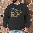 It's A Good Day To Teach Fourth Grade 4th Grade Teacher Men Graphic Sweatshirt, novelty gifts, funny gifts It's A Good Day To Teach Fourth Grade 4th Grade Teacher Men Graphic Sweatshirt, novelty gifts, funny gifts