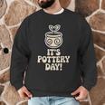 Its Pottery Day Clay Craft Ceramic Hobby Artisan Art Teacher Men Graphic Sweatshirt, novelty gifts, funny gifts Its Pottery Day Clay Craft Ceramic Hobby Artisan Art Teacher Men Graphic Sweatshirt, novelty gifts, funny gifts